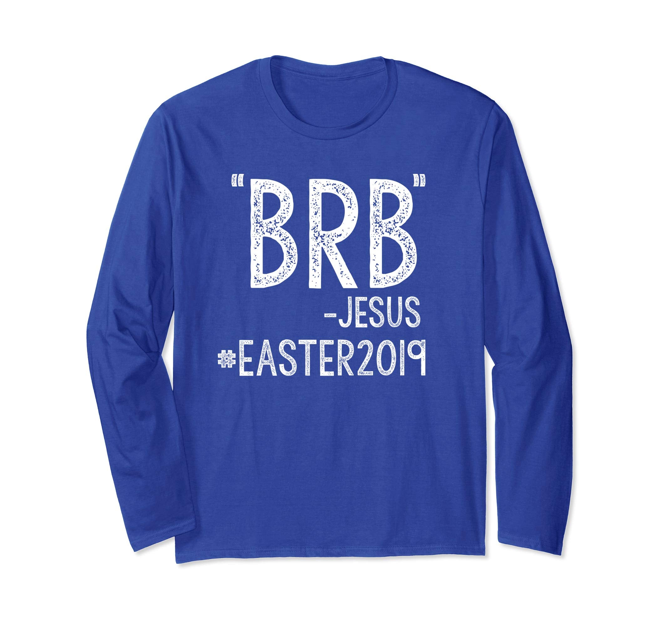 Easter 2019 Christian Funny Long Sleeve Shirt Be Right Back