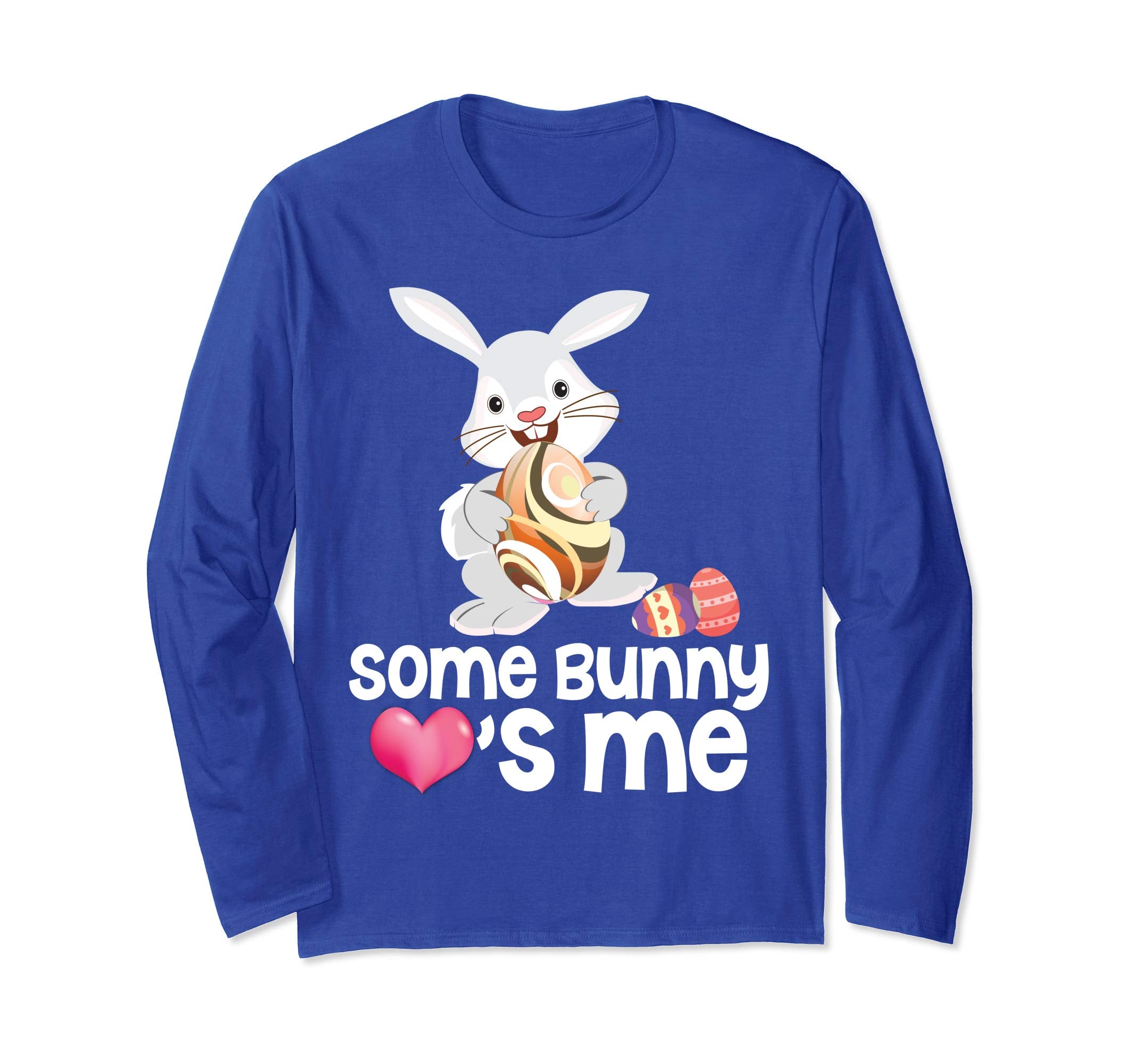 Some Bunny Loves Me Easter Day Eggs Hunting T-Shirt Hunting