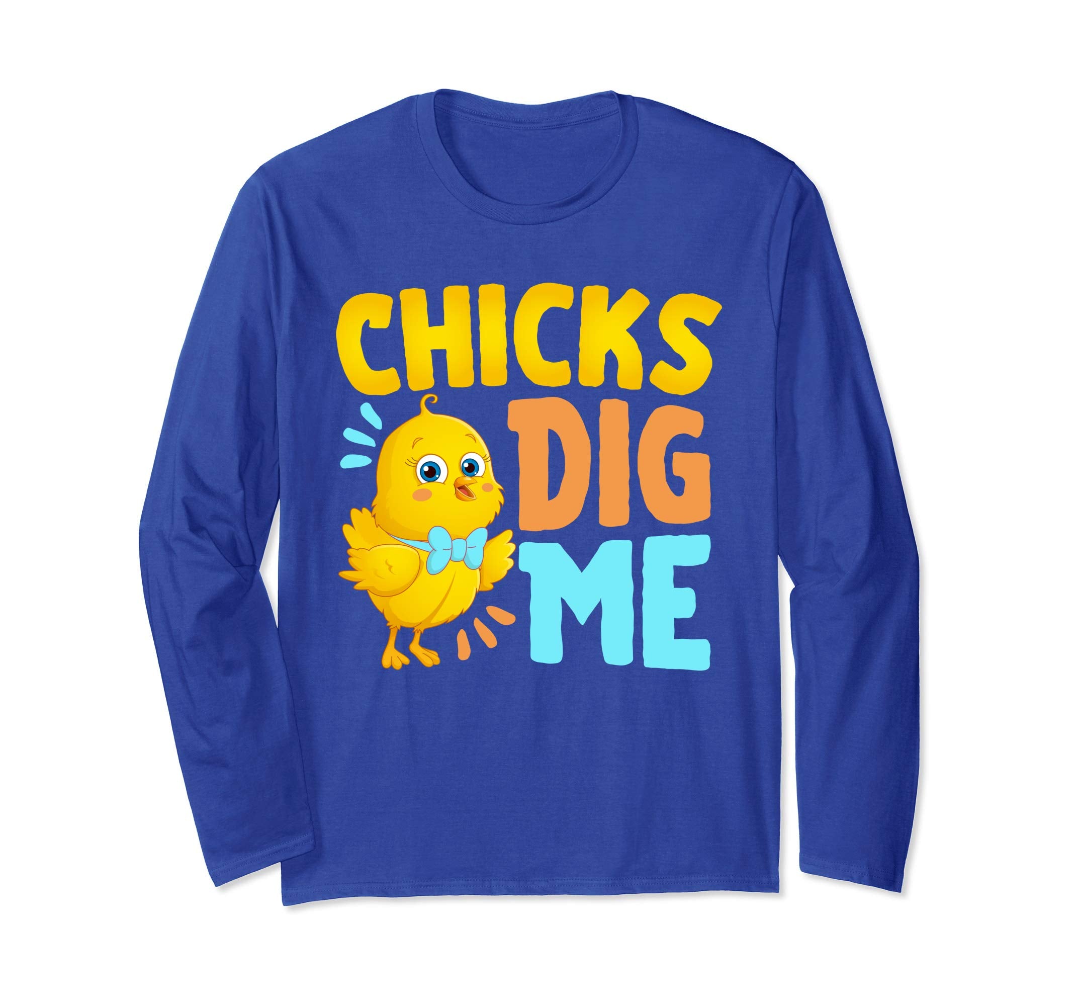Chicks Dig Me Egg Hunt Happy Easter Long Sleeve T Shirt Gift