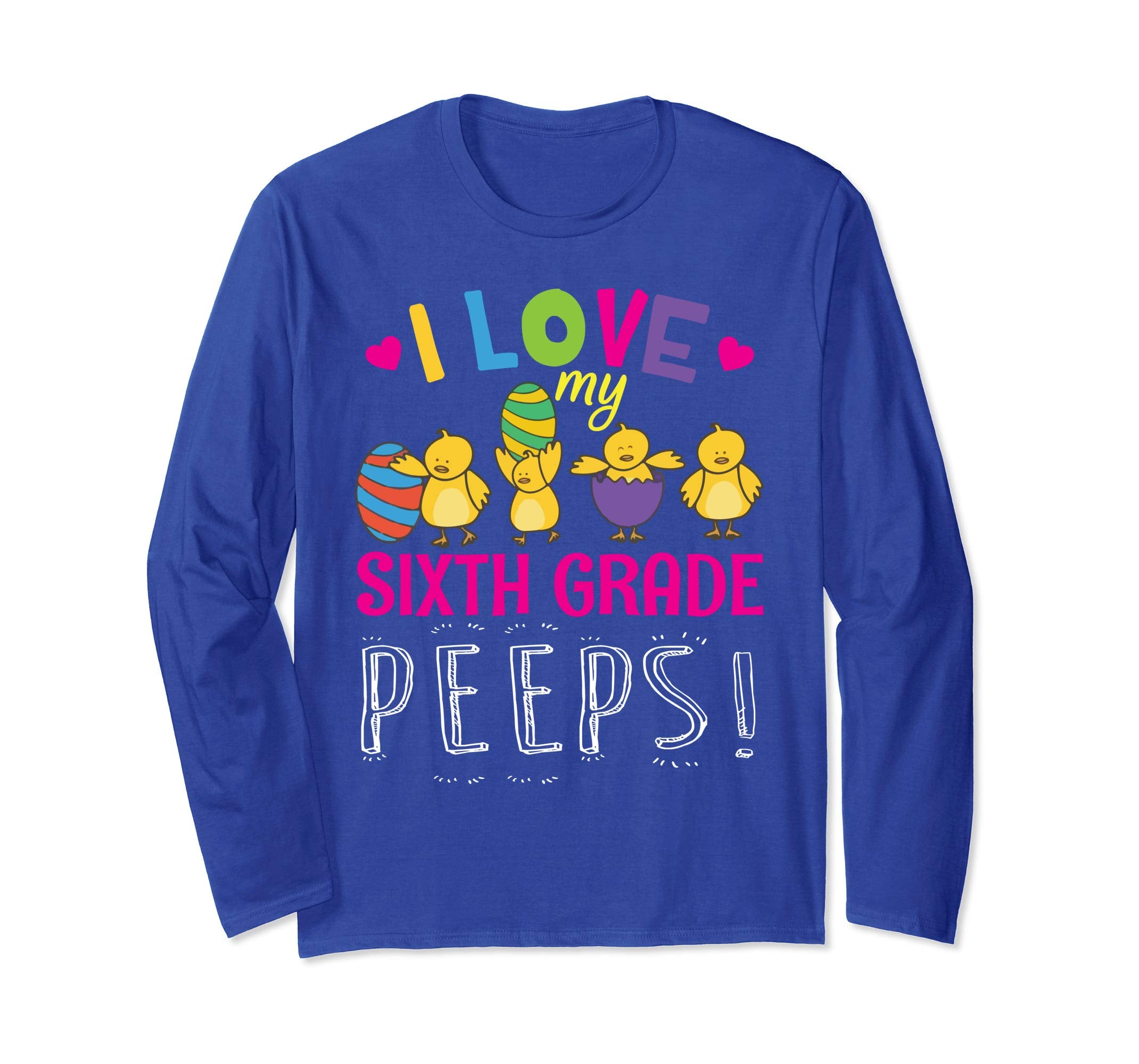 Hearts Chicks Easter Eggs I Love My Sixth Grade Peeps Shirt