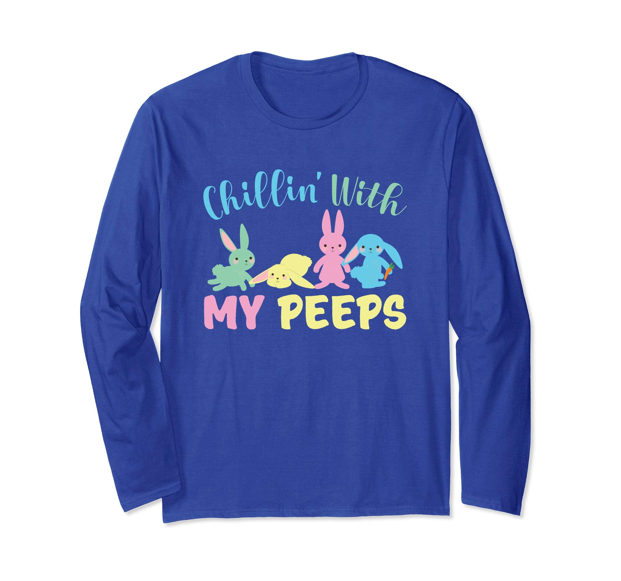 Chillin' With My Peeps Easter Bunny Long sleeve T Shirt Egg