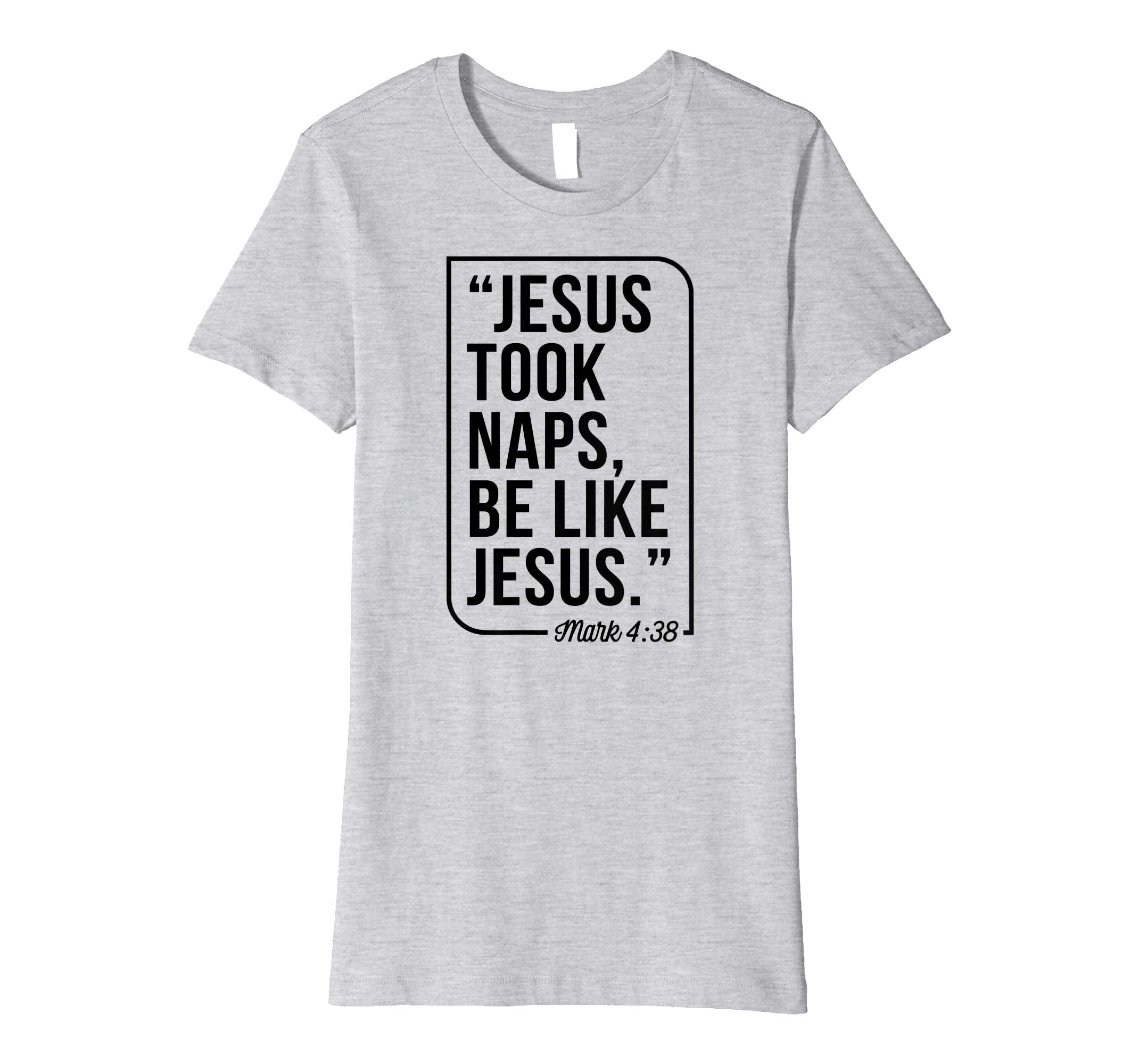 Jesus Took Naps Be Like Jesus Christian Easter Gift T-Shirt