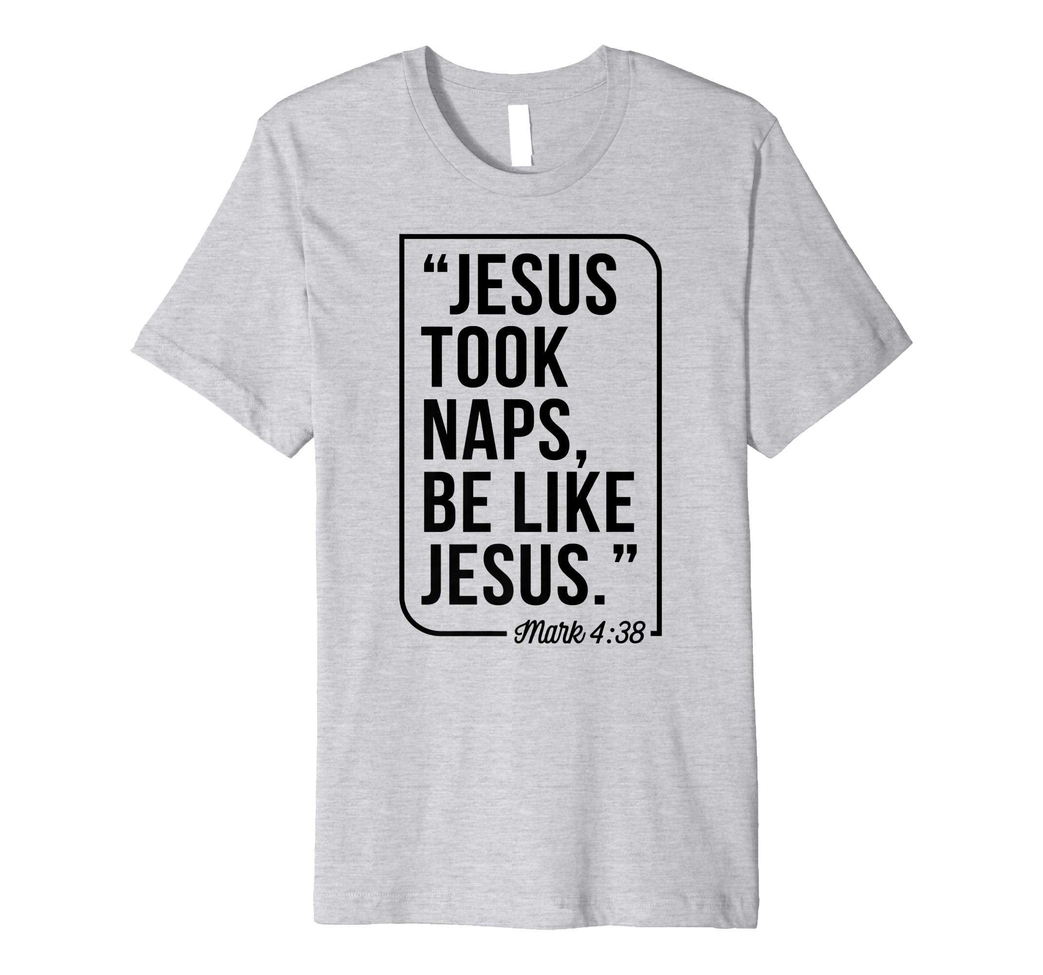 Jesus Took Naps Be Like Jesus Christian Easter Gift T-Shirt