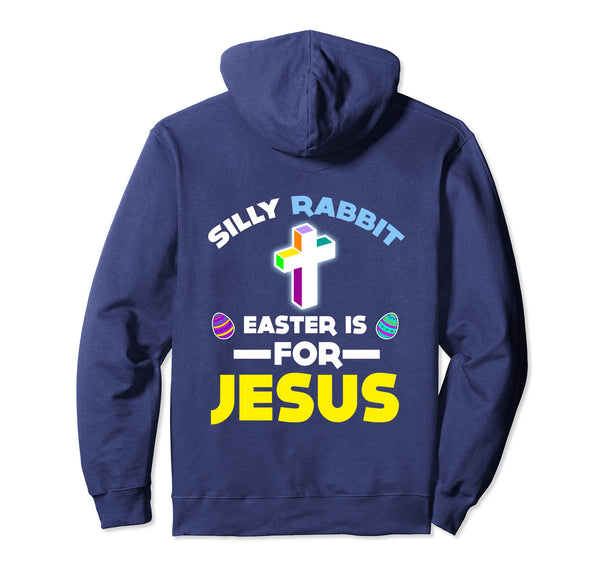 Silly Rabbit Easter is for Jesus Hoodie Gifts for Men Women