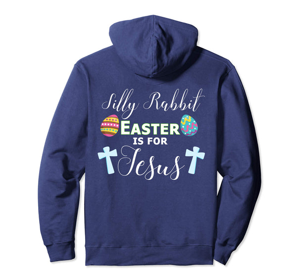 Silly Rabbit Shirt Easter is For Jesus Hoody Hoodie