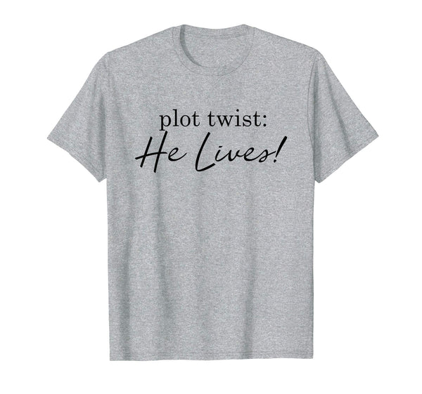 Plot Twist He Lives Women's Easter Shirt