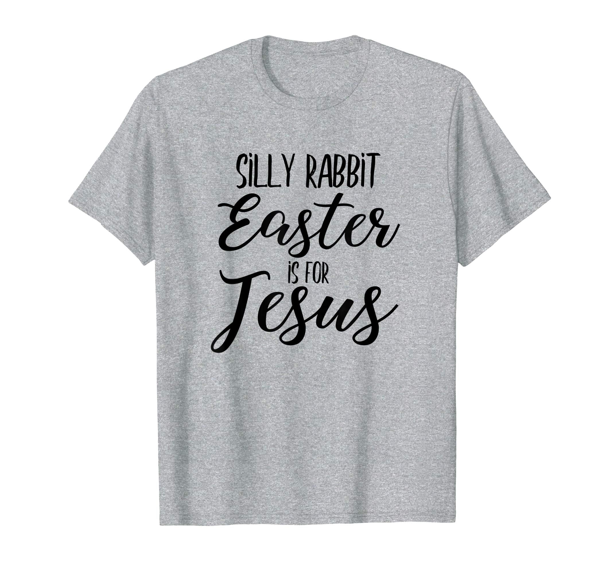 Silly Rabbit Easter is for Jesus Shirt Christian Bible Tee