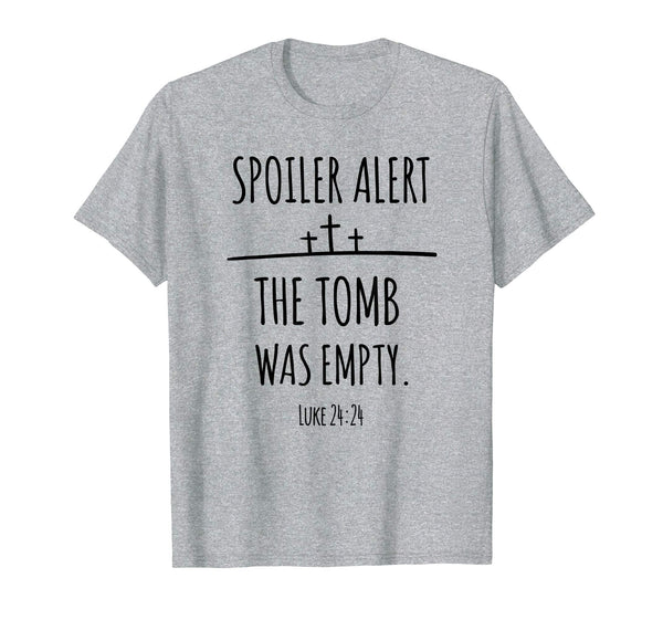 Christian Easter Shirt Spoiler Alert The Tomb Was Empty Tee