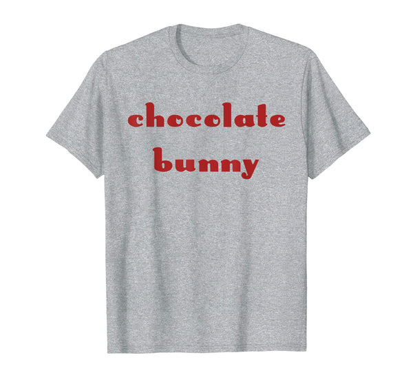Chocolate Bunny T Shirt Easter Day Funny Gift
