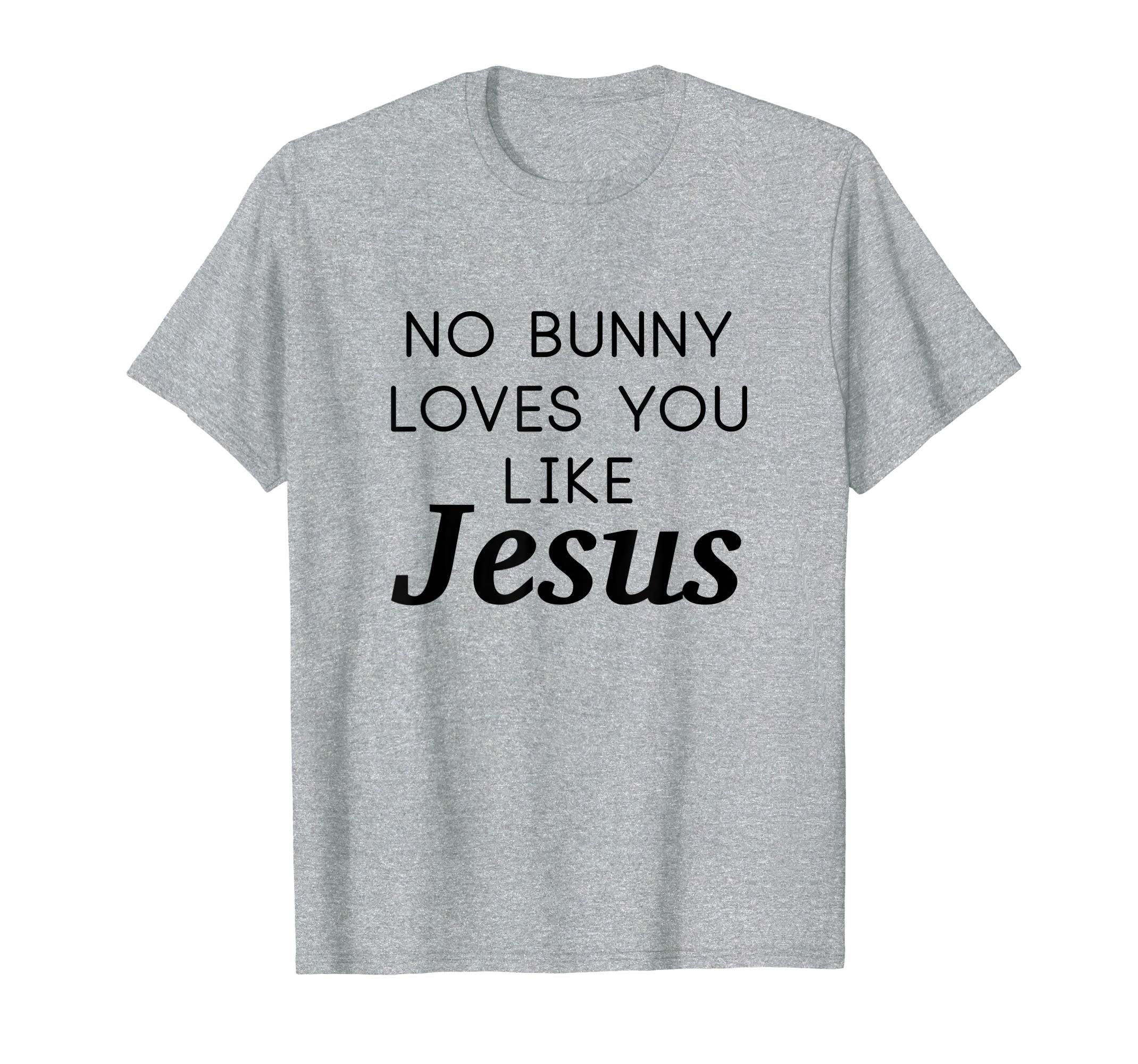 No Bunny Loves You Like Jesus Shirt Funny Easter Kids Tee