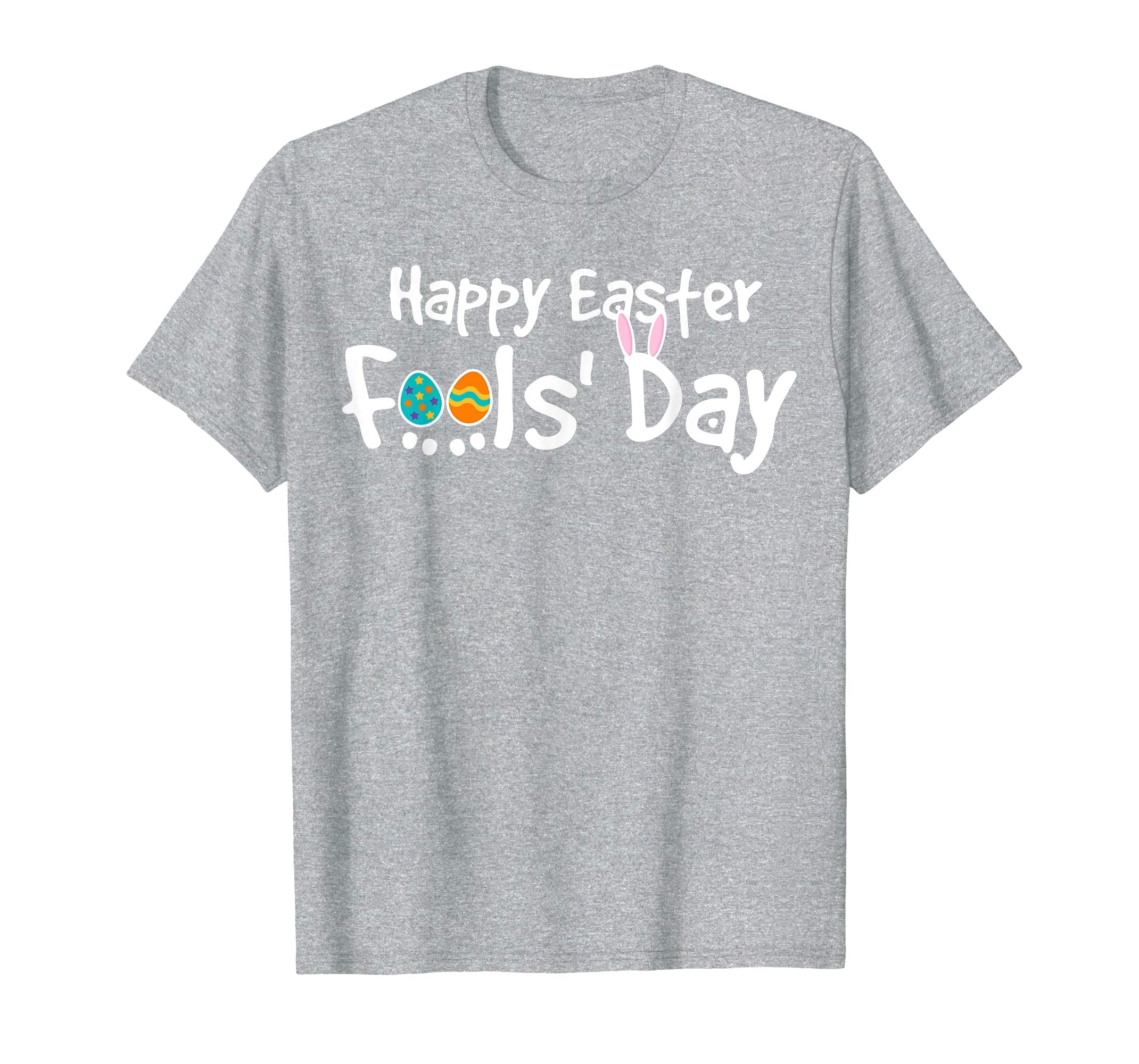 Happy Easter Fool's Day Shirt - Cool Jokes On Paschal Gift