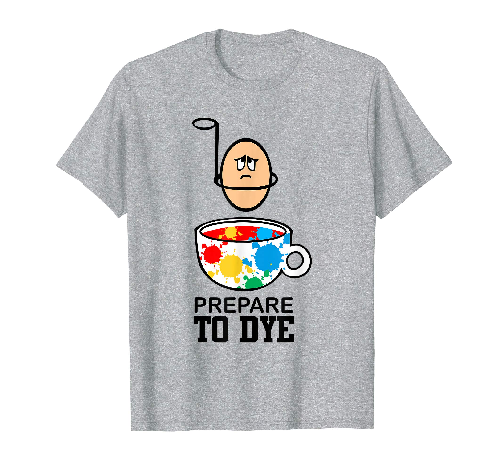 Prepare to Dye Funny Easter Egg for Teacher Nurse T Shirt
