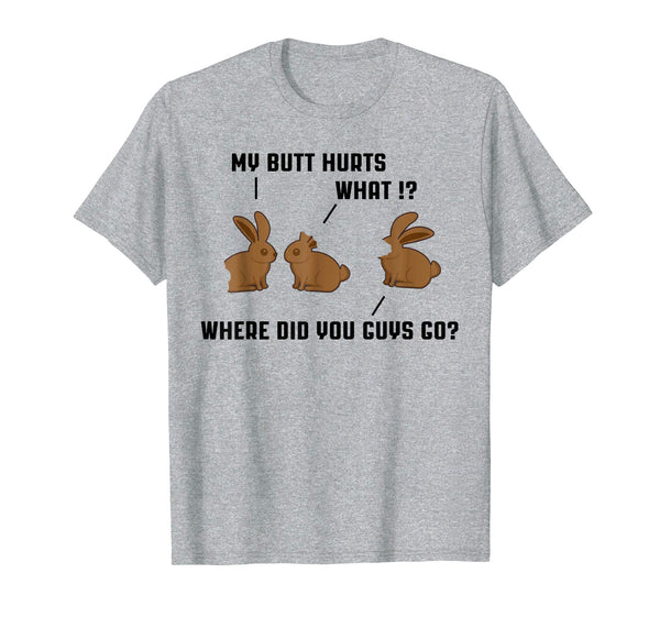 My Butt Hurts Chocolate Bunny Easter Funny Shirt