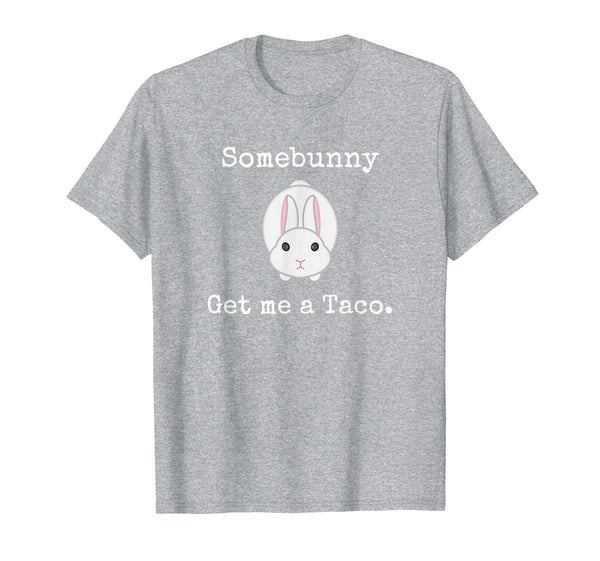Easter Gift for Men Women Some Bunny Get me a Taco Tshirt