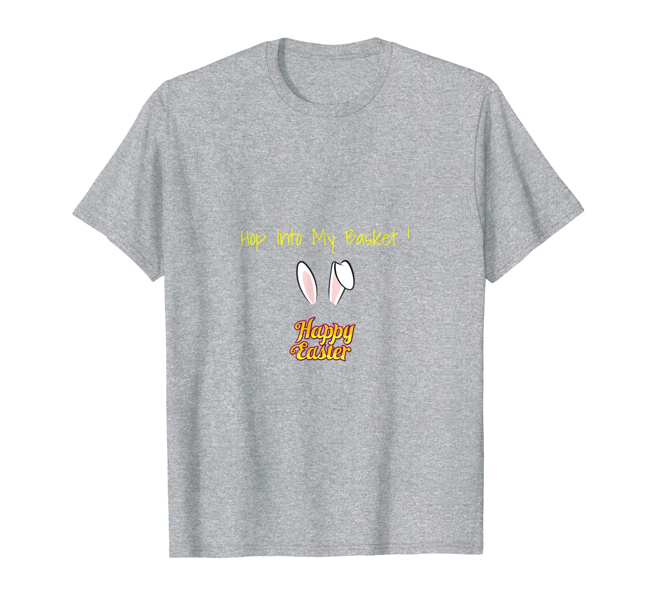 Hop Into My Basket ! Happy Easter Bunny Ears Gift T Shirt