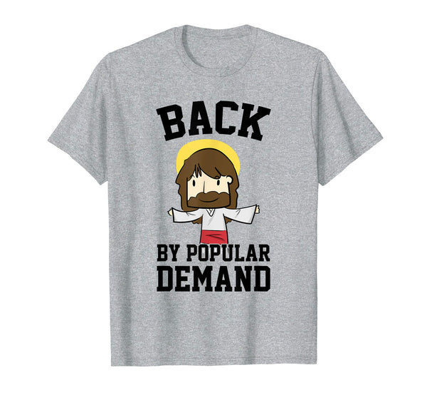 Back By Popular Demand Jesus Joke T Shirt for Atheist Easter