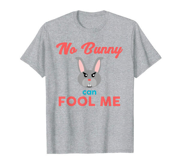 No Bunny Can Fool Me TShirt - Cute Easter Hare 2018 Gift
