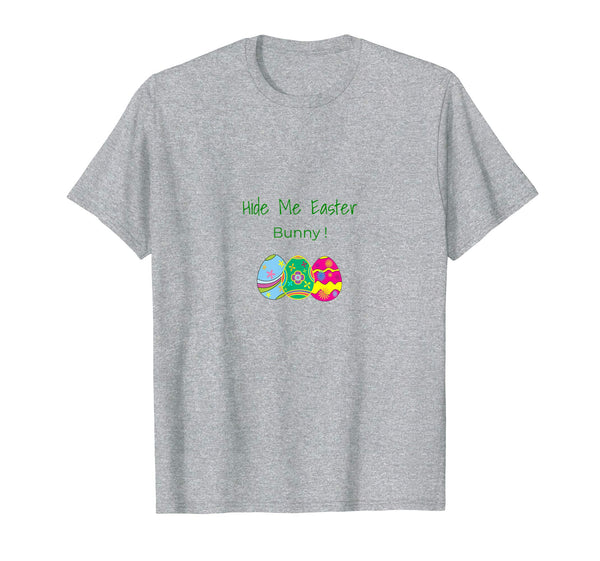 Hide Me Easter Bunny ! T Shirt Colorful Easter Eggs Tee