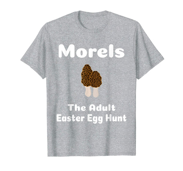 Morels the adult Easter Egg Hunt Shirt