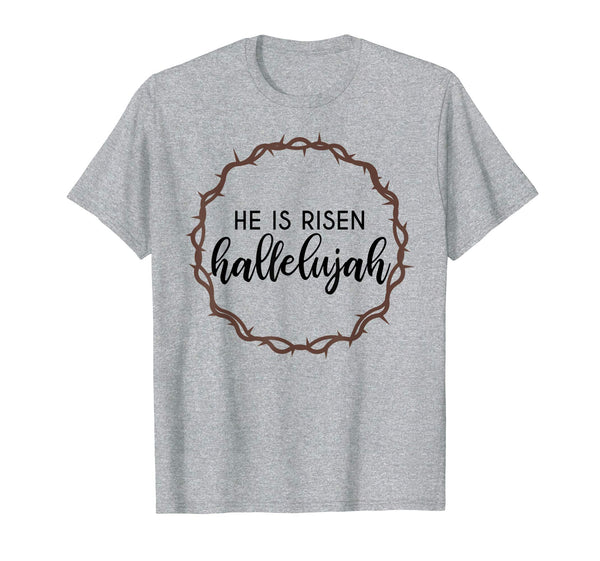 He is Risen Hallelujah Easter Shirts Religious Christian