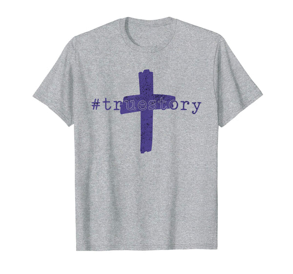 True Story Easter Shirt for Christians