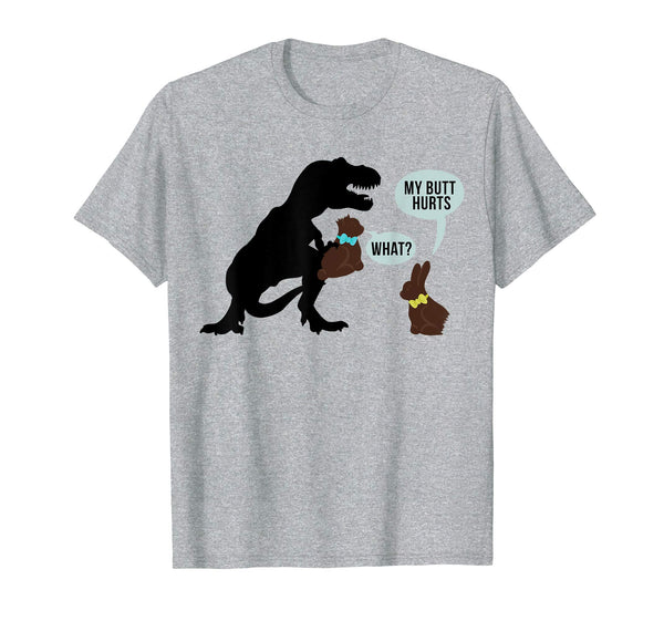My Butt Hurts What Dinosaur Chocolate Funny Easter Shirt
