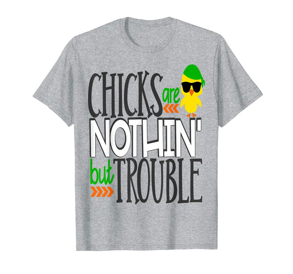 Chicks Are Nothin But Trouble Easter Chick Shirt Boy Son Kid