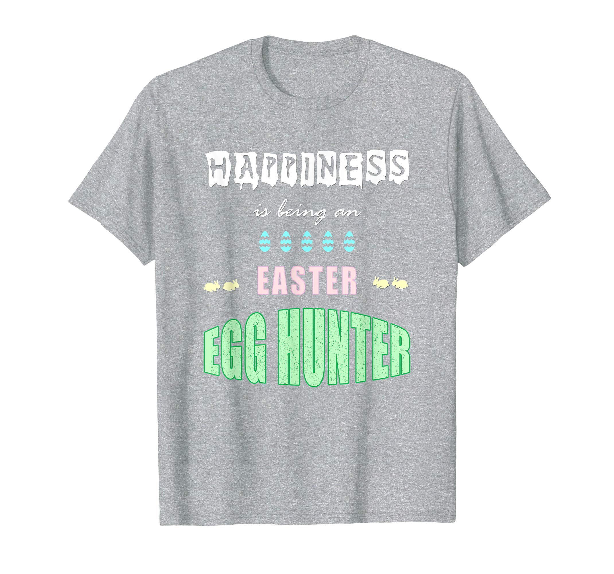 Happiness Is Being An Easter Egg Hunter: Funny Gifts T-Shirt