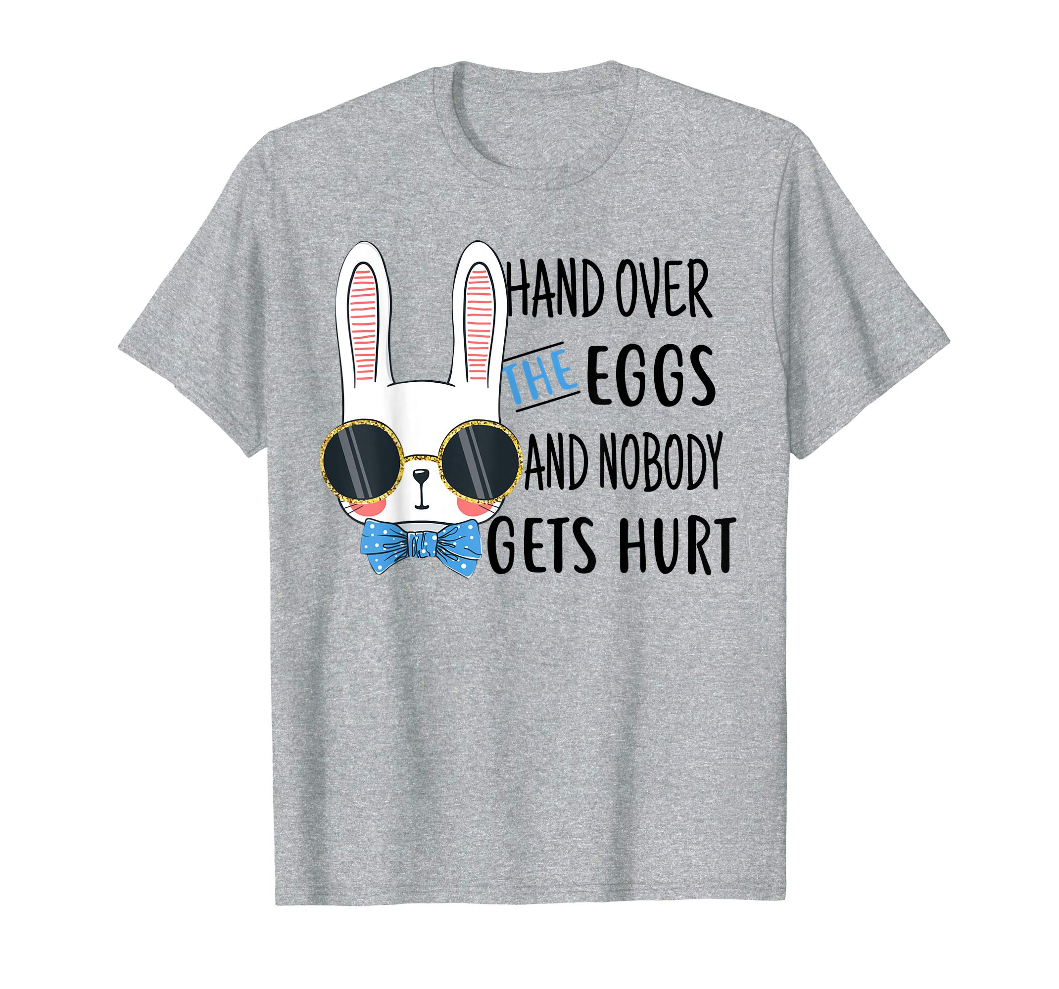 Hand over the eggs and nobody gets hurt Funny Easter Shirt
