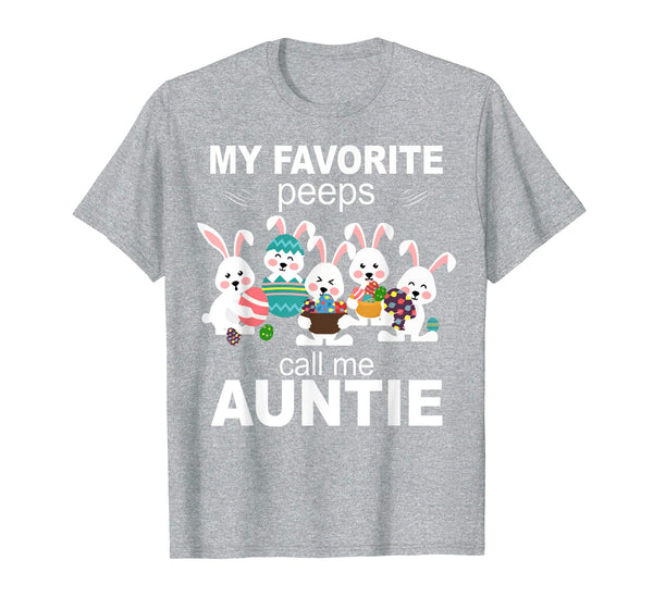 My Favorite Peeps Call Me Auntie Shirt Easter Day Gift Tee