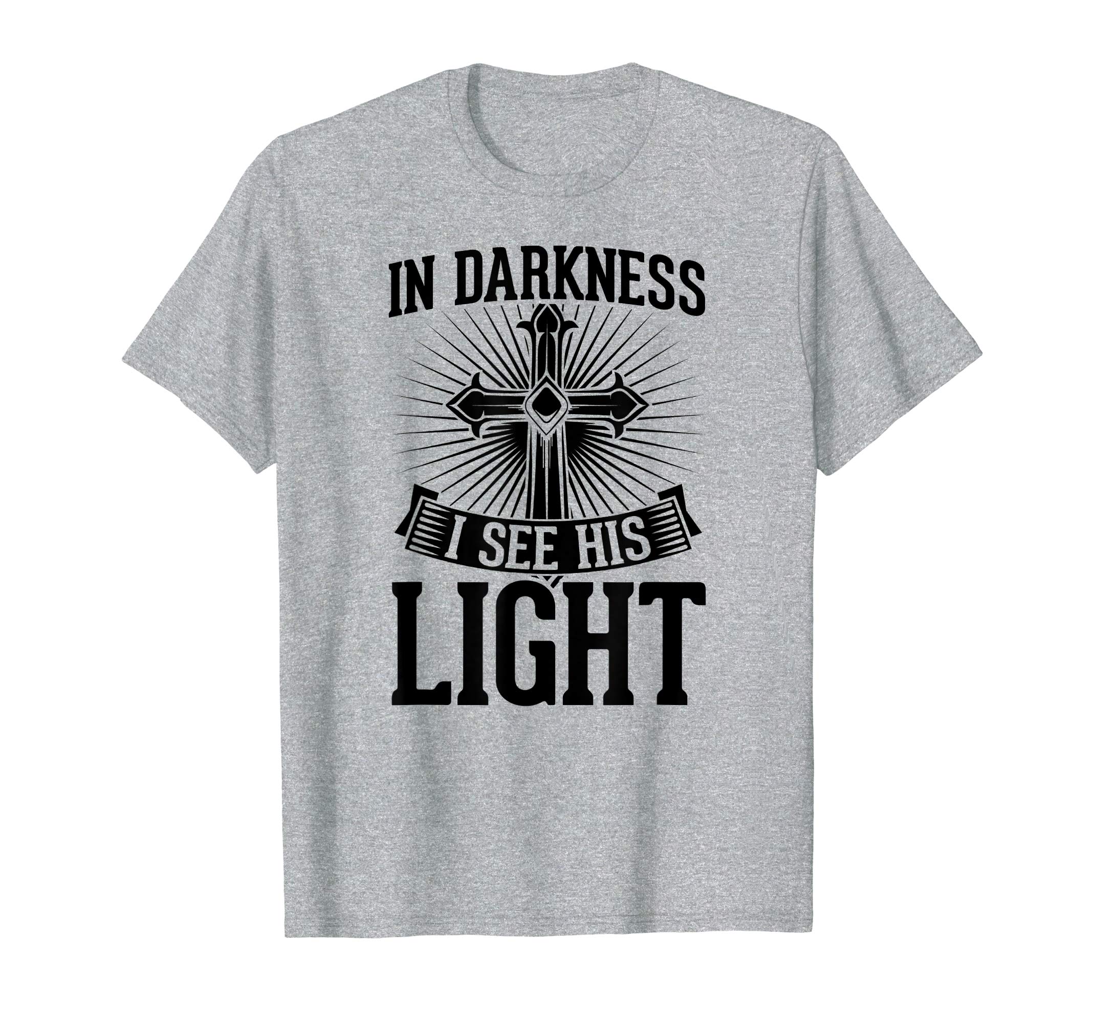 In Darkness I See His Light Christian Easter Gift T-Shirt