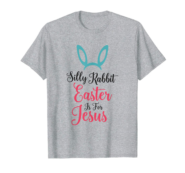 Cute Silly Rabbit Easter Is for Jesus Christians TShirt Gift