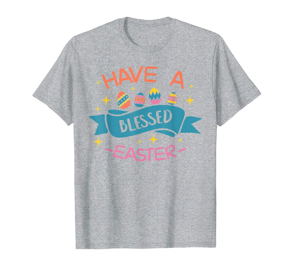 Nice Have A Blessed Easter Egg T-Shirt