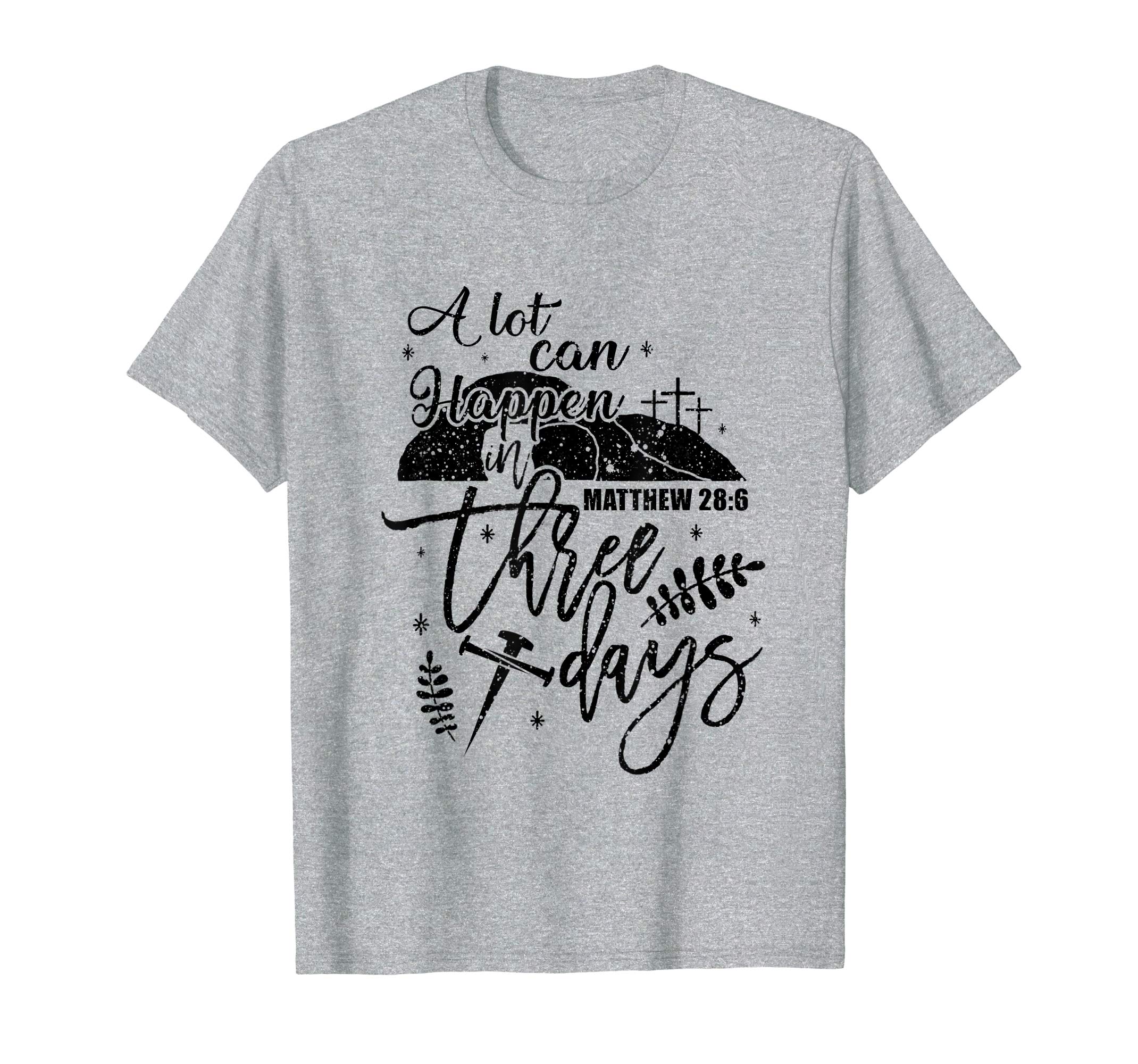 A Lot Can Happen In Three Days Christian Easter Shirt