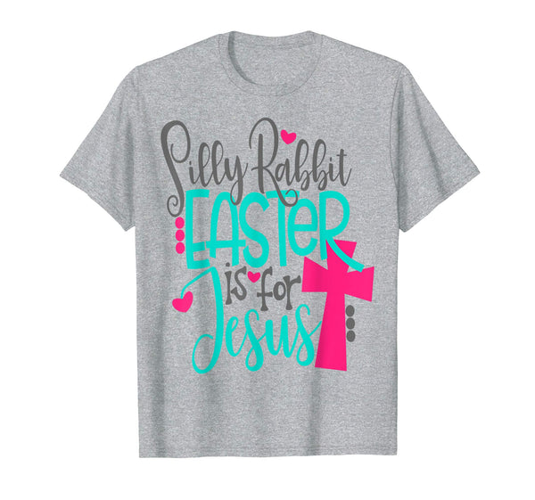 Silly Rabbit Easter Is For Jesus Bunny Shirt Cute Kids Cross