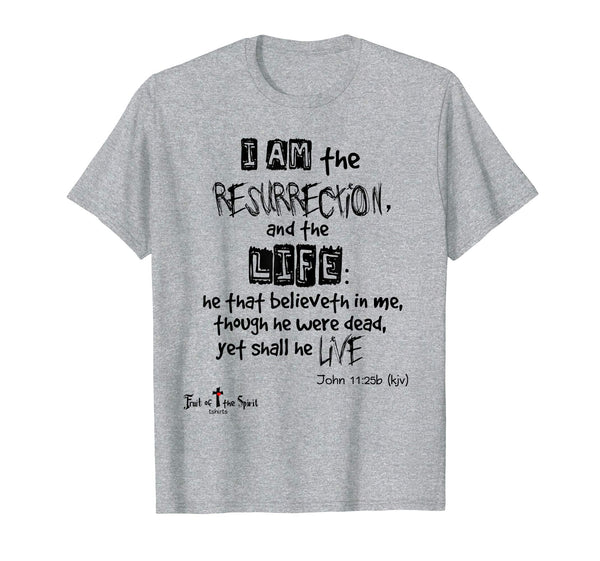 I am the resurrection John 11:25 Christian tshirt #Easter bl
