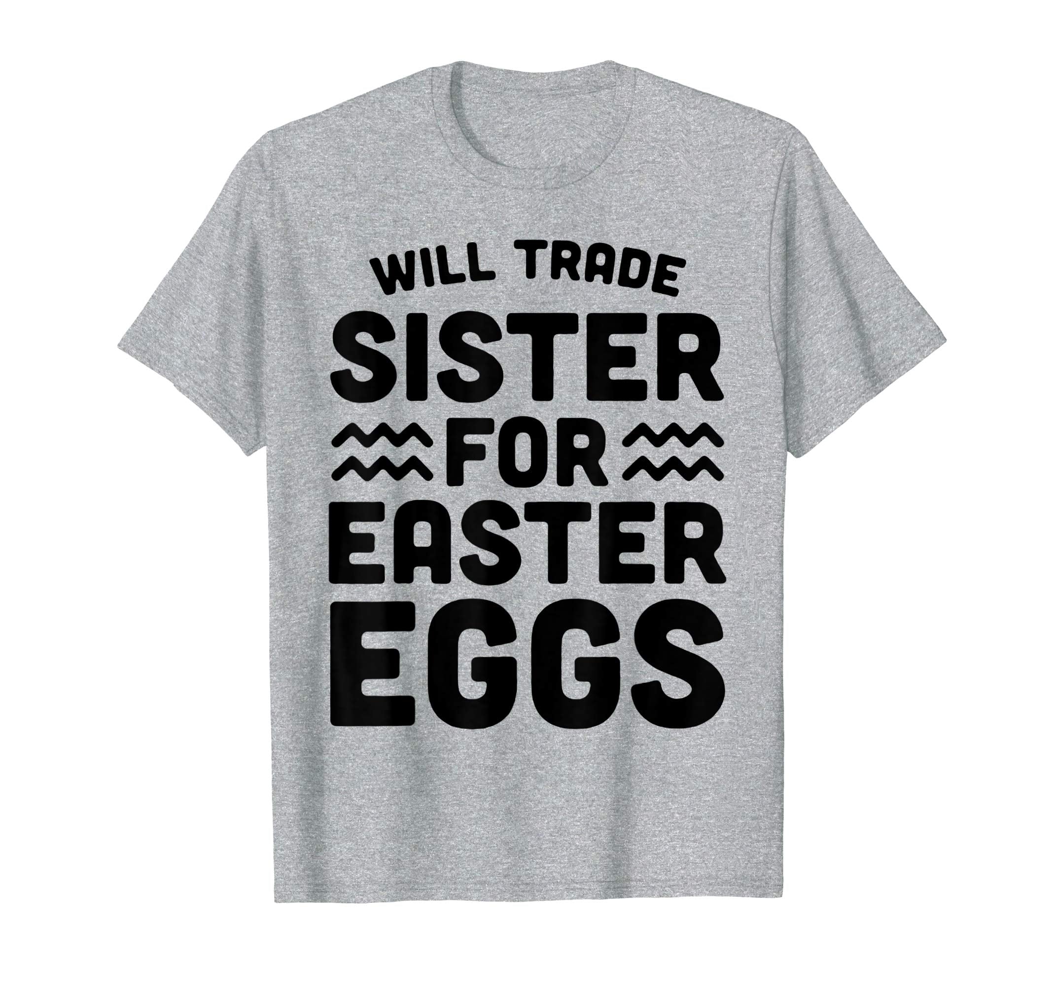 Will Trade Sister For Easter Eggs T-Shirt for boy girl kid