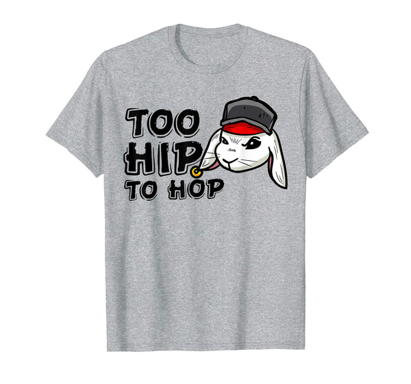 Too Hip To Hop Shirt | Funny Easter Bunny Dance Costume