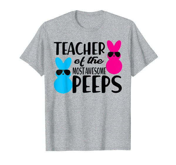 Teacher of The Most Awesome Peeps Easter Funny Gift Shirt