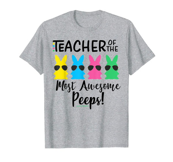 Teacher of the most awesome peeps Easter Teacher Shirt