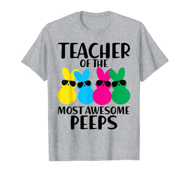 Funny Teacher of The Most Awesome Peeps Easter Gift TShirts
