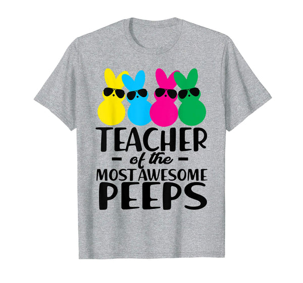 Teacher of The Most Awesome Peeps Easter Gift Shirts