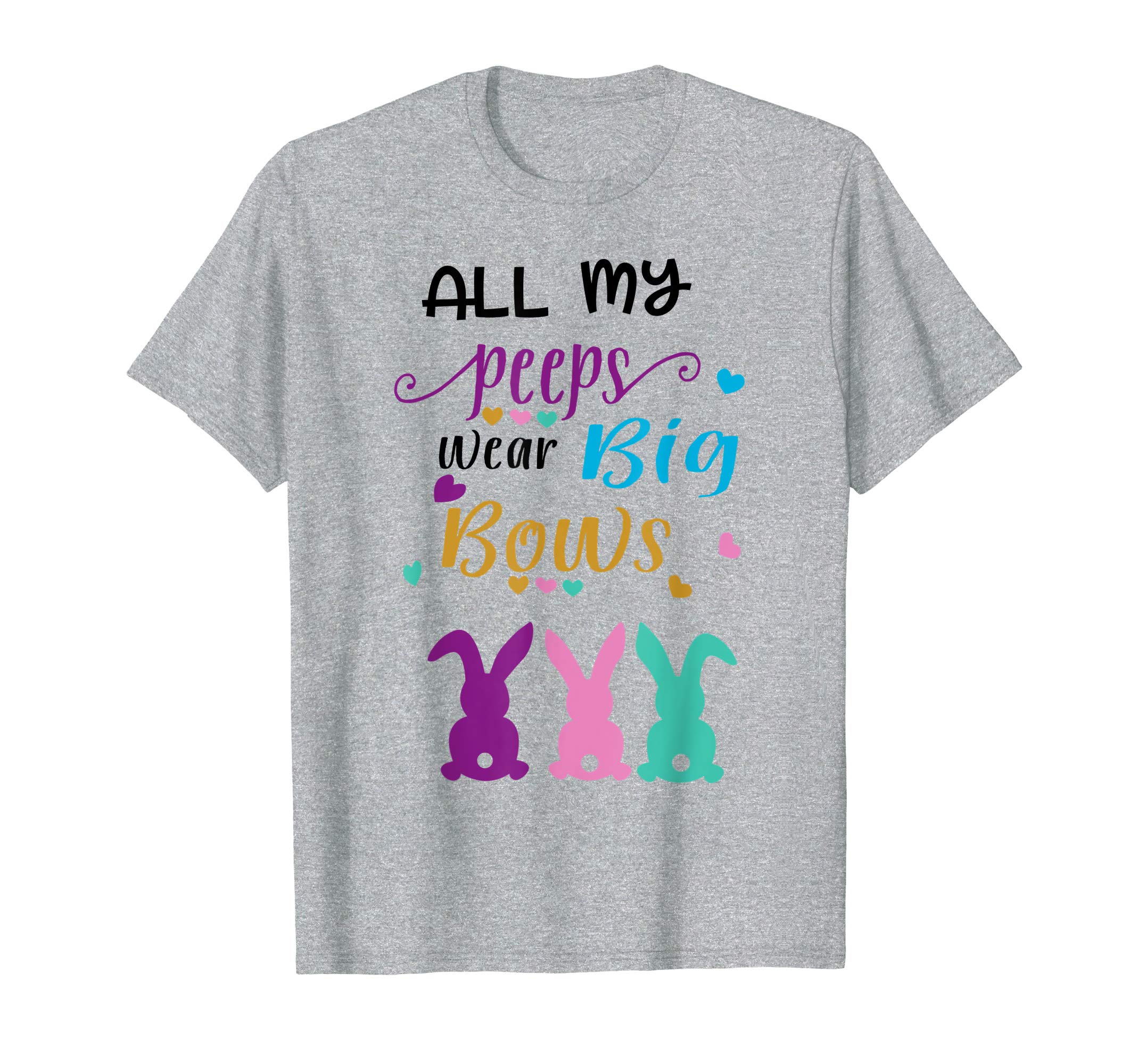 All my Peeps Wear Big Bows Funny Easter Tshirt
