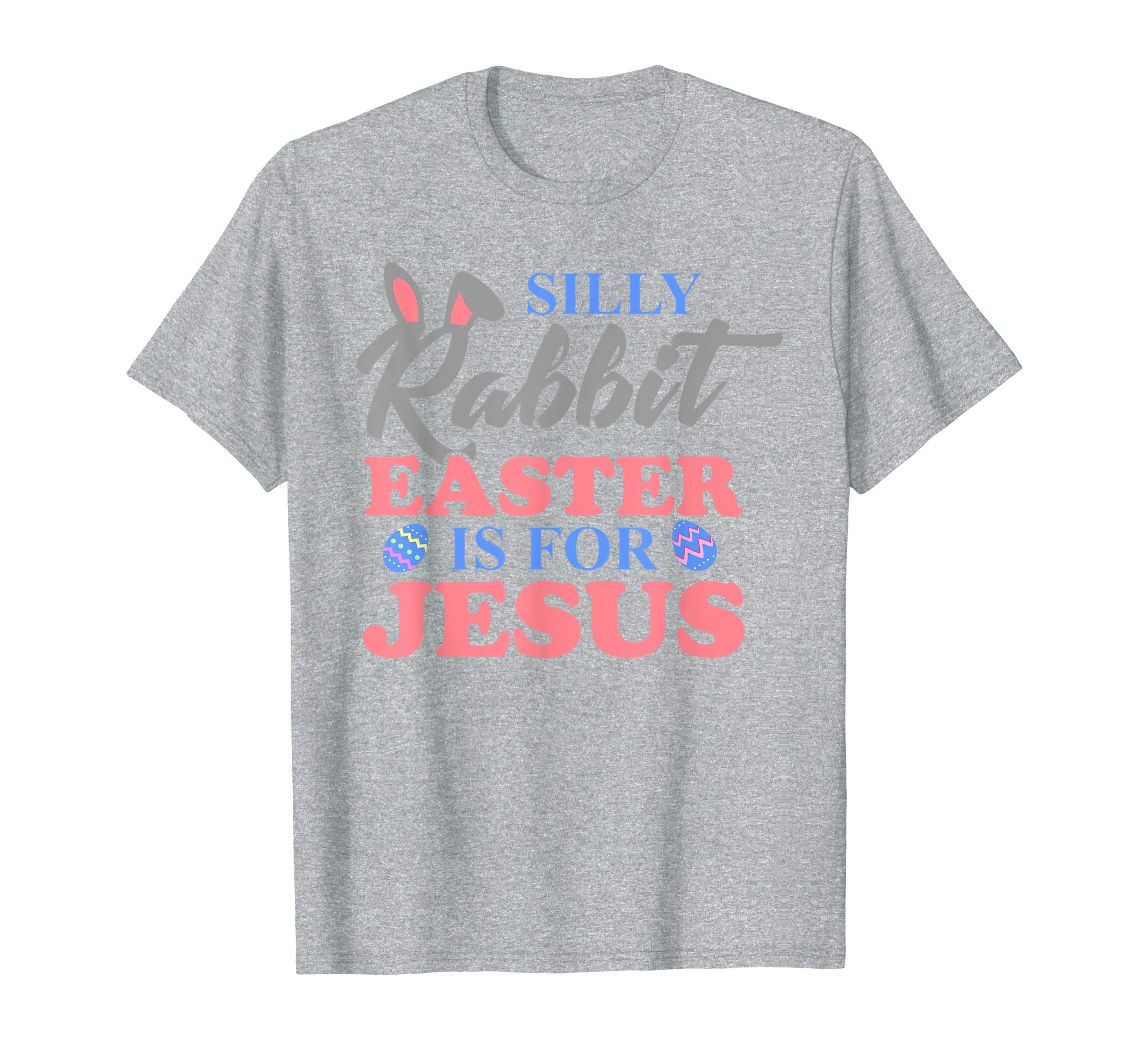 Silly Rabbit Easter Is For Jesus Christian Easter T Shirt