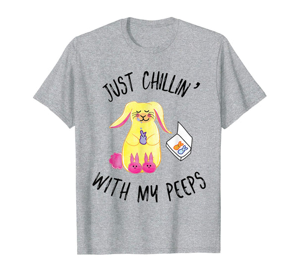 Just Chillin' With My Peeps Easter Shirt Fun Festive Tee