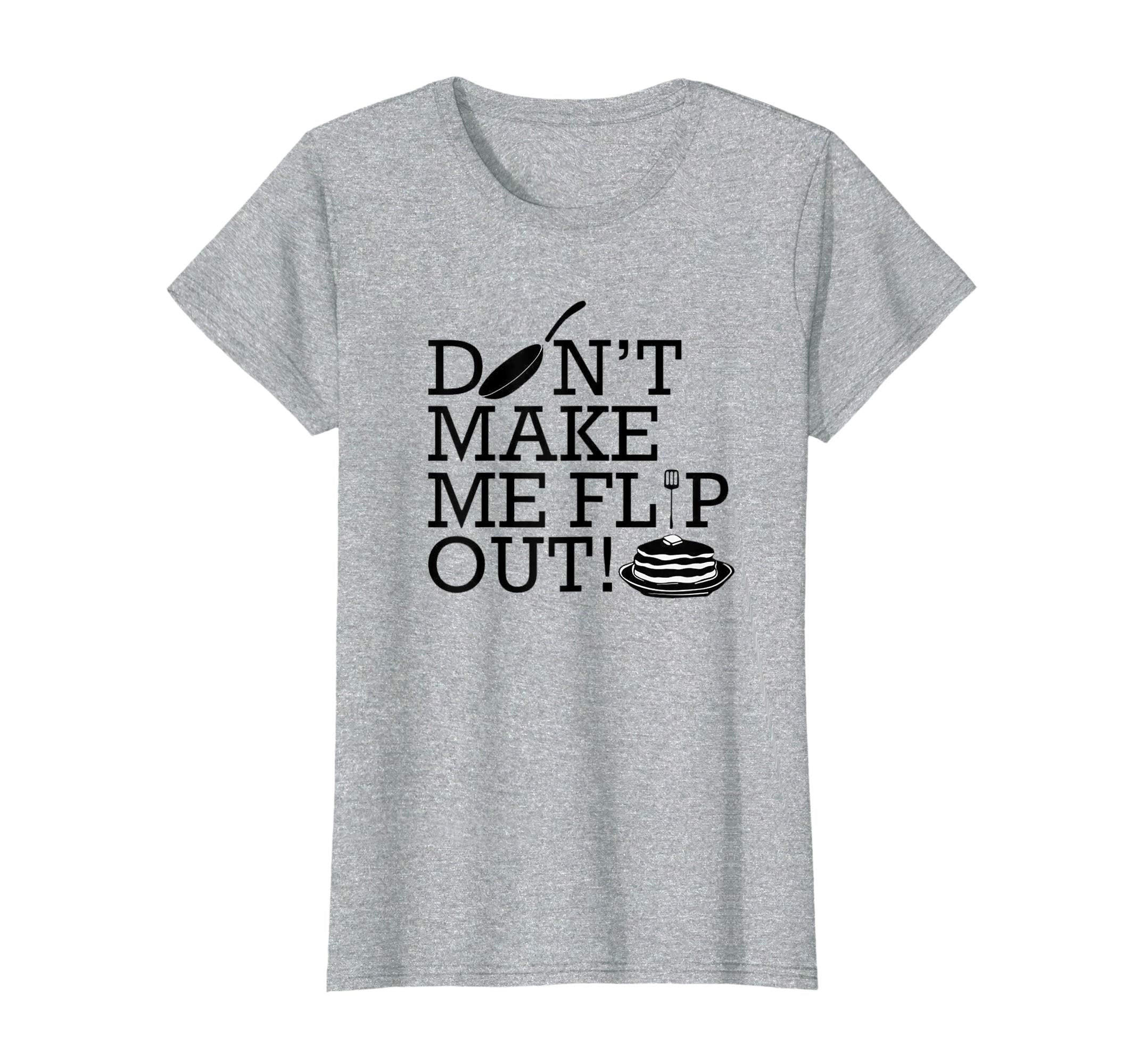 Don't Make Me Flip Out T-shirt Easter Pancake Day Food Sweet