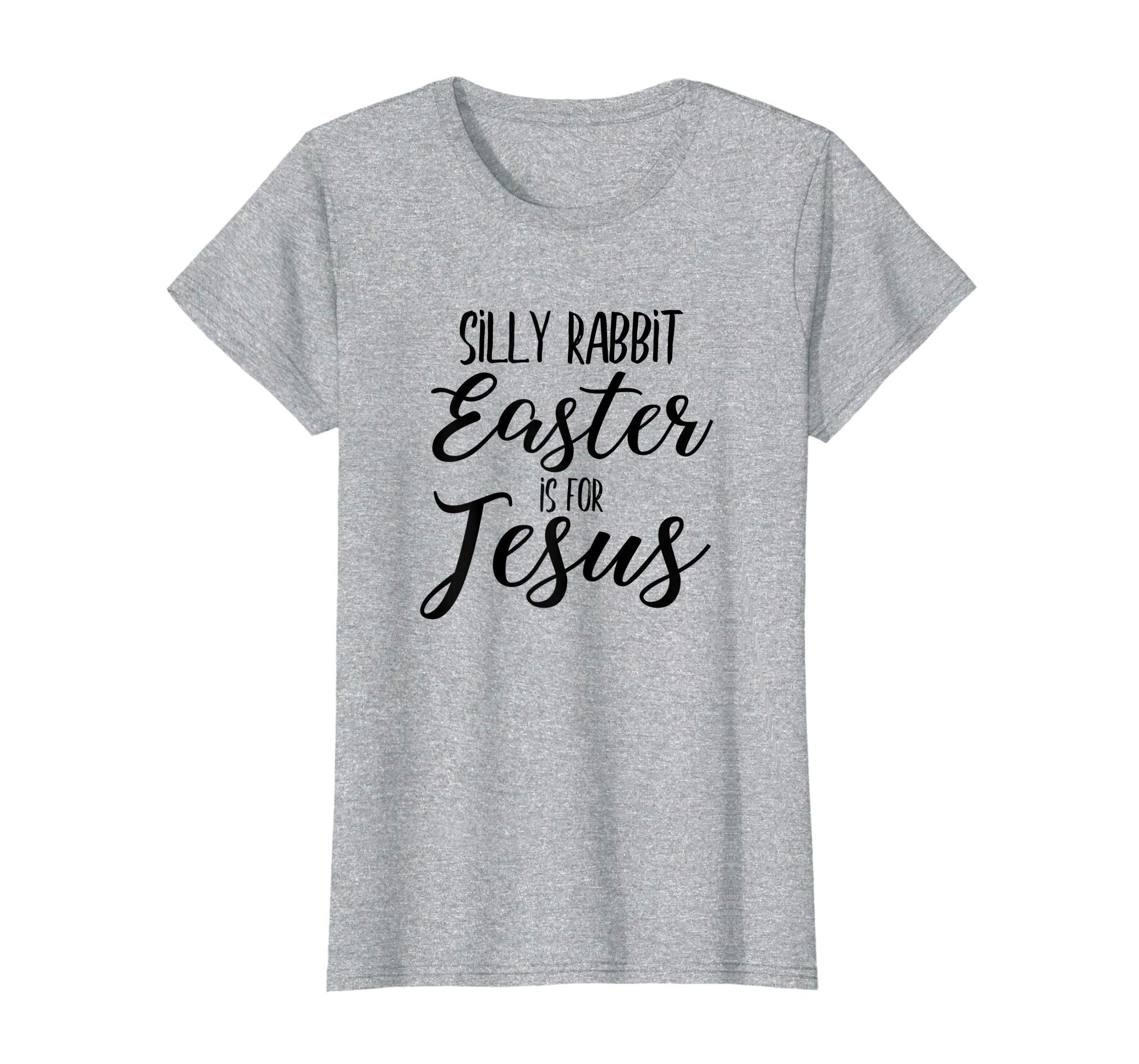 Silly Rabbit Easter is for Jesus Shirt Christian Bible Tee