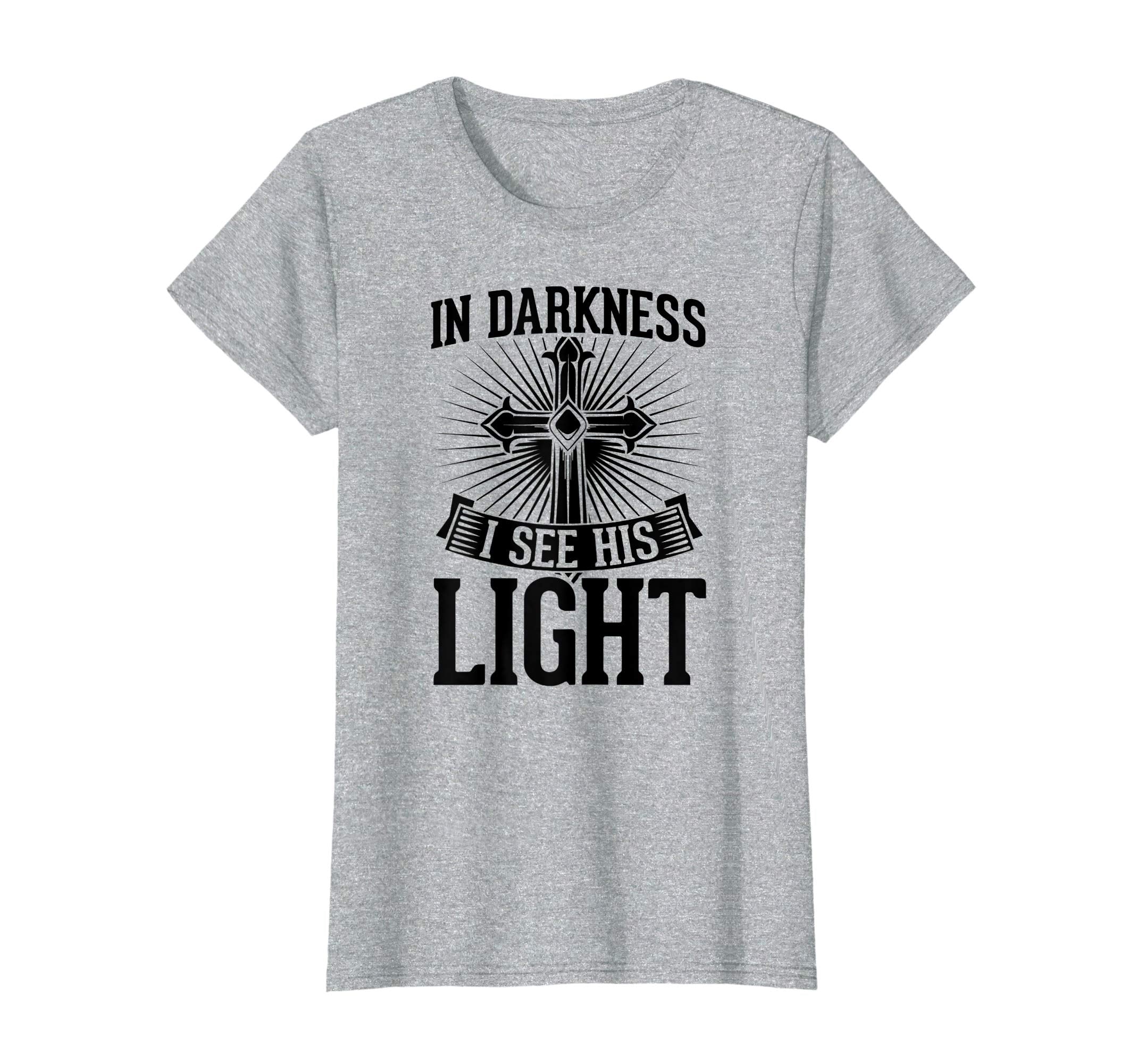 In Darkness I See His Light Christian Easter Gift T-Shirt